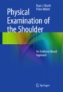 Physical Examination of the Shoulder - ISBN 9781493925926