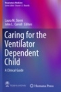 Caring for the Ventilator Dependent Child - ISBN 9781493981281
