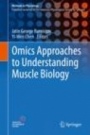 Omics Approaches to Understanding Muscle Biology - ISBN 9781493998012