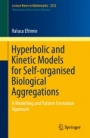 Hyperbolic and Kinetic Models for Self-organised Biological Aggregations - ISBN 9783030025854
