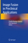 Image Fusion in Preclinical Applications - ISBN 9783030029722