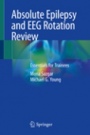 Absolute Epilepsy and EEG Rotation Review - ISBN 9783030035105