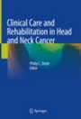 Clinical Care and Rehabilitation in Head and Neck Cancer - ISBN 9783030047016