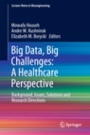 Big Data, Big Challenges: A Healthcare Perspective - ISBN 9783030061081