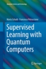 Supervised Learning with Quantum Computers - ISBN 9783030071882