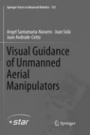 Visual Guidance of Unmanned Aerial Manipulators - ISBN 9783030072179