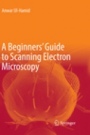 A Beginners Guide to Scanning Electron Microscopy - ISBN 9783030074982