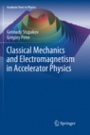 Classical Mechanics and Electromagnetism in Accelerator Physics - ISBN 9783030079567