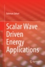 Scalar Wave Driven Energy Applications - ISBN 9783030081577