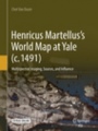 Henricus Martellus’s World Map at Yale (c. 1491) - ISBN 9783030083052