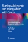Nursing Adolescents and Young Adults with Cancer - ISBN 9783030088101