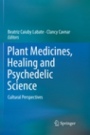 Plant Medicines, Healing and Psychedelic Science - ISBN 9783030095642
