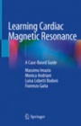 Learning Cardiac Magnetic Resonance  - ISBN 9783030116071