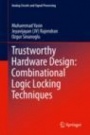 Trustworthy Hardware Design: Combinational Logic Locking Techniques - ISBN 9783030153335