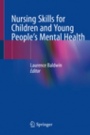 Nursing Skills for Children and Young Peoples Mental Health - ISBN 9783030186784