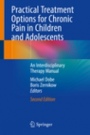 Practical Treatment Options for Chronic Pain in Children and Adolescents - ISBN 9783030192006