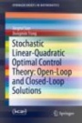 Stochastic Linear-Quadratic Optimal Control Theory: Open-Loop and Closed-Loop Solutions - ISBN 9783030209216