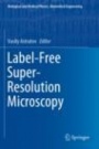 Label-Free Super-Resolution Microscopy - ISBN 9783030217242