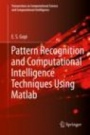 Pattern Recognition and Computational Intelligence Techniques Using Matlab - ISBN 9783030222727
