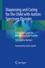 Diagnosing and Caring for the Child with Autism Spectrum Disorder - ISBN 9783030265304