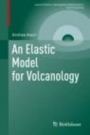 An Elastic Model for Volcanology - ISBN 9783030314743