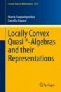 Locally Convex Quasi *-Algebras and their Representations - ISBN 9783030377045