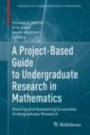 A Project-Based Guide to Undergraduate Research in Mathematics - ISBN 9783030378523