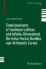 Theta Invariants of Euclidean Lattices and Infinite-Dimensional Hermitian Vector Bundles over Arithmetic Curves - ISBN 9783030443283