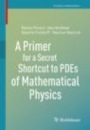 A Primer for a Secret Shortcut to PDEs of Mathematical Physics - ISBN 9783030473327