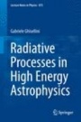 Radiative Processes in High Energy Astrophysics - ISBN 9783319006116
