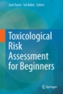 Toxicological Risk Assessment for Beginners - ISBN 9783319127507
