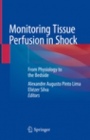 Monitoring Tissue Perfusion in Shock - ISBN 9783319431284