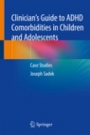 Clinician’s Guide to ADHD Comorbidities in Children and Adolescents - ISBN 9783319456348