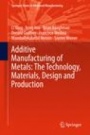 Additive Manufacturing of Metals: The Technology, Materials, Design and Production - ISBN 9783319551272