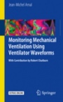 Monitoring Mechanical Ventilation Using Ventilator Waveforms - ISBN 9783319586540