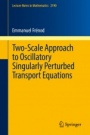 Two-Scale Approach to Oscillatory Singularly Perturbed Transport Equations - ISBN 9783319646671