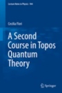A Second Course in Topos Quantum Theory - ISBN 9783319711072