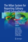 The Milan System for Reporting Salivary Gland Cytopathology   - ISBN 9783319712840