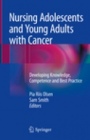 Nursing Adolescents and Young Adults with Cancer - ISBN 9783319735542