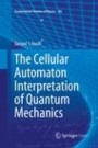 The Cellular Automaton Interpretation of Quantum Mechanics - ISBN 9783319823140