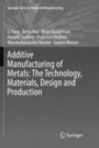 Additive Manufacturing of Metals: The Technology, Materials, Design and Production - ISBN 9783319855752