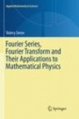 Fourier Series, Fourier Transform and Their Applications to Mathematical Physics - ISBN 9783319879857