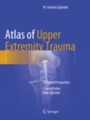 Atlas of Upper Extremity Trauma - ISBN 9783319883281