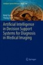 Artificial Intelligence in Decision Support Systems for Diagnosis in Medical Imaging - ISBN 9783319886664