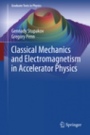 Classical Mechanics and Electromagnetism in Accelerator Physics - ISBN 9783319901879