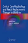 Critical Care Nephrology and Renal Replacement Therapy in Children - ISBN 9783319902807