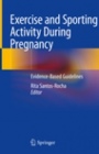 Exercise and Sporting Activity During Pregnancy  - ISBN 9783319910314
