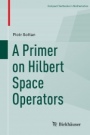 A Primer on Hilbert Space Operators - ISBN 9783319920603