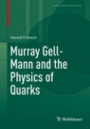 Murray Gell-Mann and the Physics of Quarks - ISBN 9783319921945