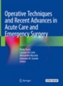Operative Techniques and Recent Advances in Acute Care and Emergency Surgery - ISBN 9783319951133